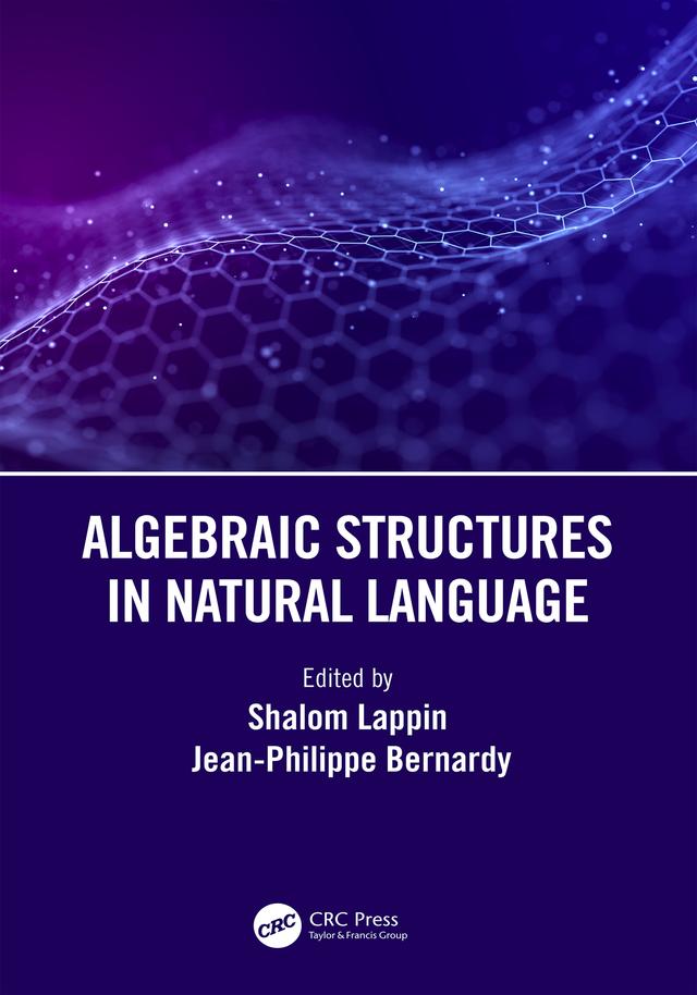 Algebraic Structures in Natural Language by Jean-Philippe Bernardy, Shalom Lappin