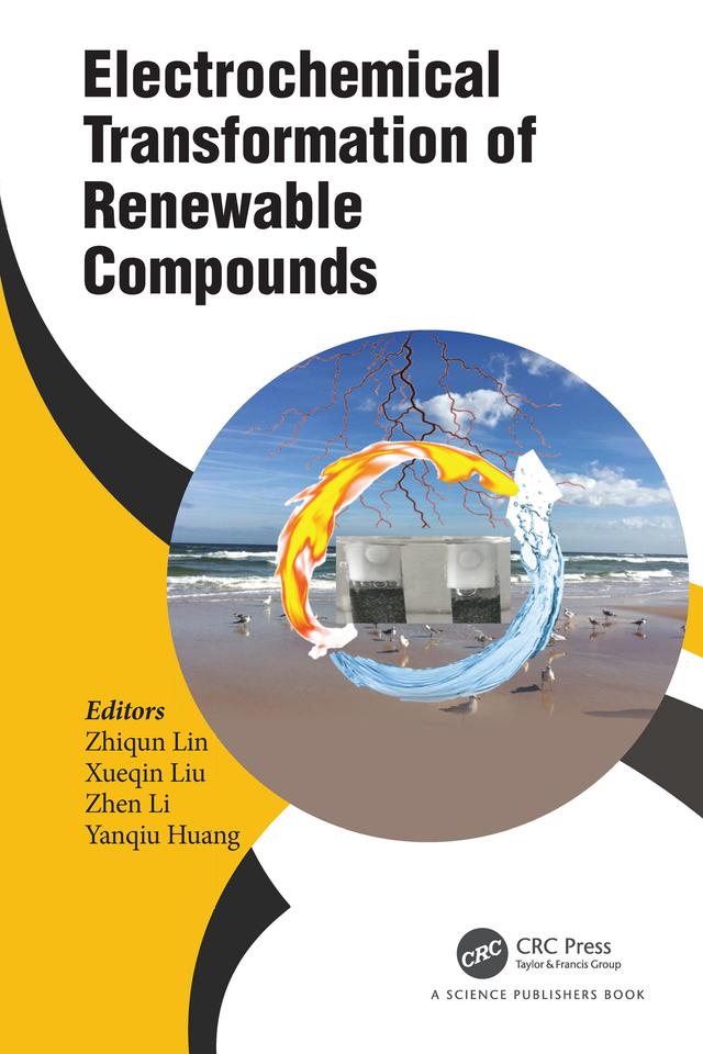 Electrochemical Transformation of Renewable Compounds by Xueqin Liu, Yanqiu Huang, Zhen Li, Zhiqun Lin
