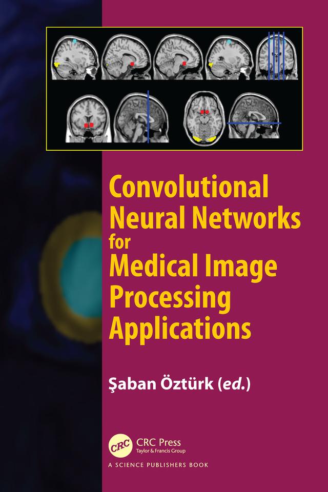 Convolutional Neural Networks for Medical Image Processing Applications by Saban Ozturk