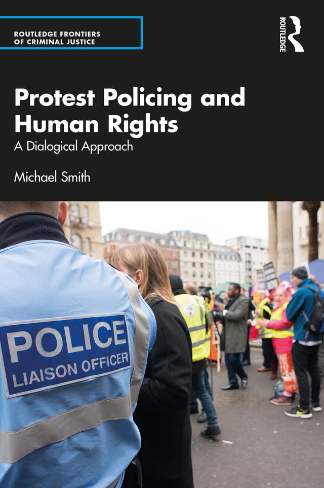 Protest Policing and Human Rights by Michael Smith