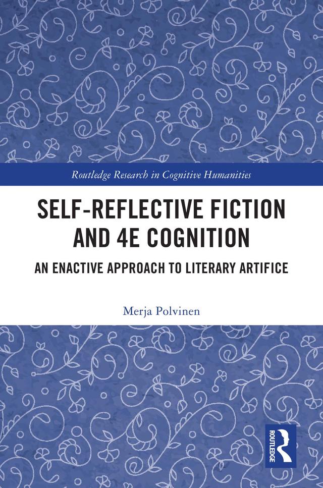 Self-Reflective Fiction and 4E Cognition by Merja Polvinen