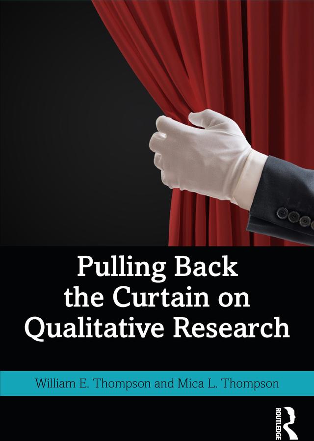 Pulling Back the Curtain on Qualitative Research by Mica Thompson, William Thompson