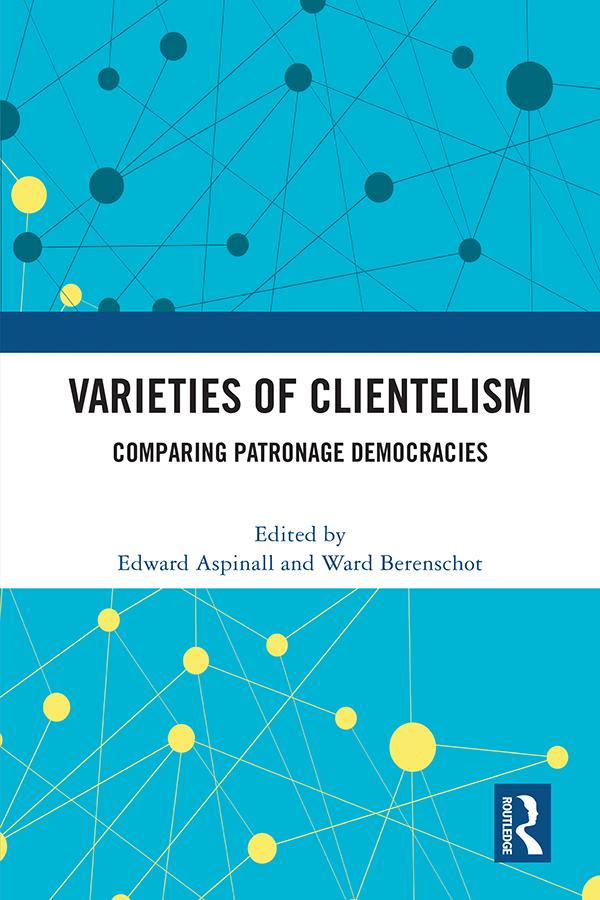 Varieties of Clientelism by Edward Aspinall, Ward Berenschot