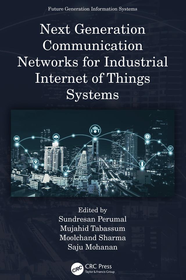 Next Generation Communication Networks for Industrial Internet of Things Systems by Moolchand Sharma, Mujahid Tabassum, Saju Mohanan, Sundresan Perumal