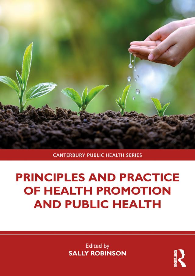 Principles and Practice of Health Promotion and Public Health by Sally Robinson