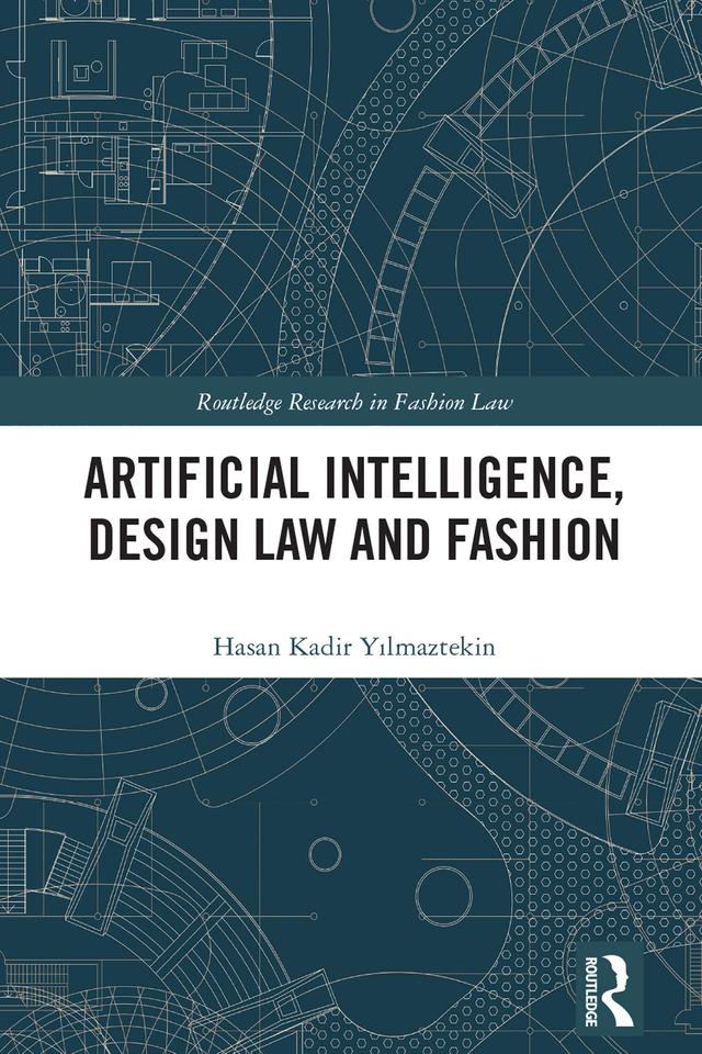 Artificial Intelligence, Design Law and Fashion by Hasan Kadir Yılmaztekin