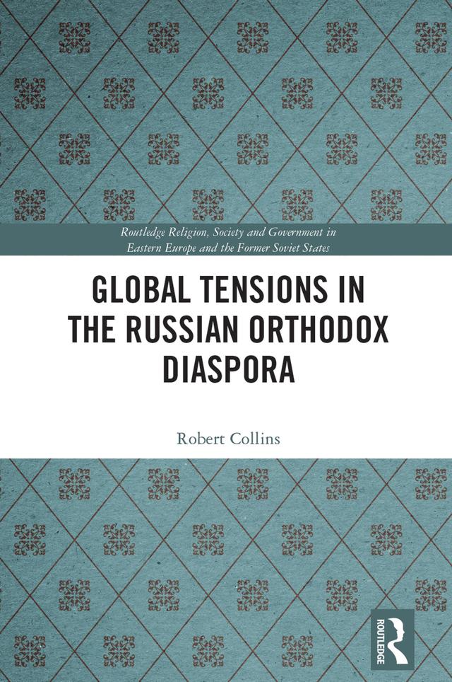Global Tensions in the Russian Orthodox Diaspora by Robert Collins