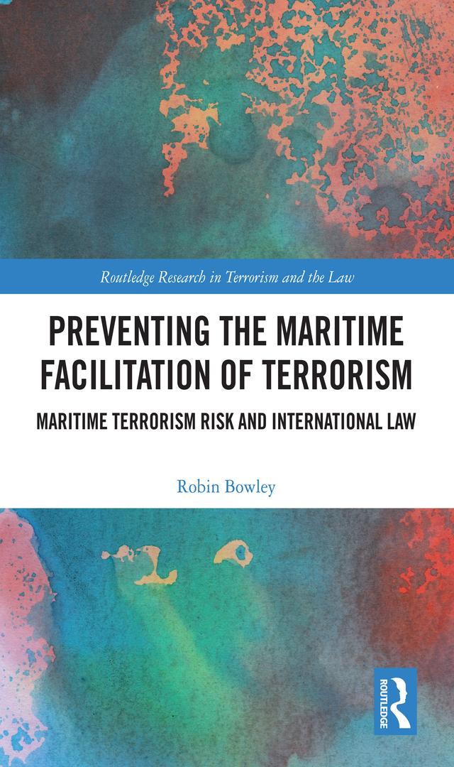 Preventing the Maritime Facilitation of Terrorism by Robin Bowley