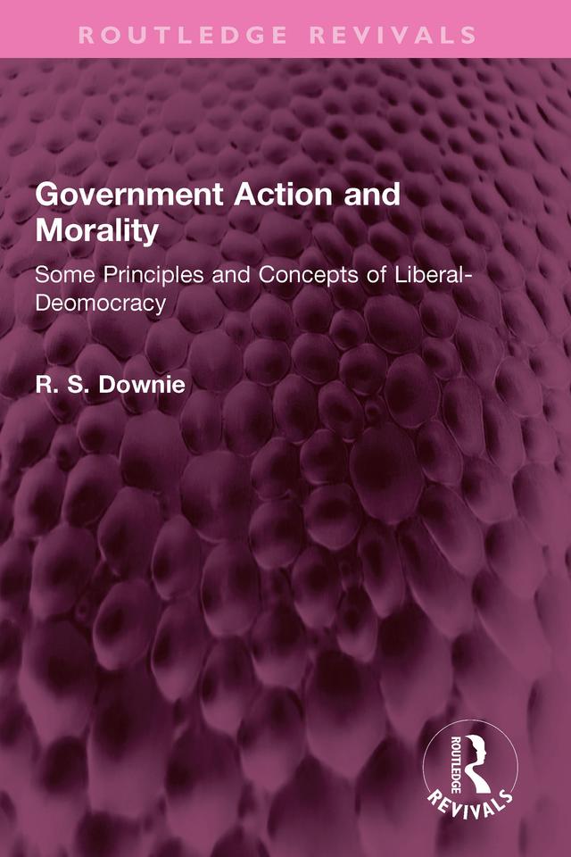 Government Action and Morality by Robert (R. S.) Downie
