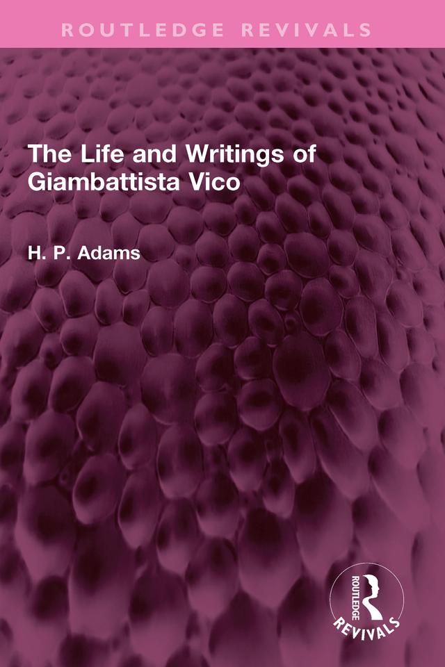 The Life and Writings of Giambattista Vico by H. P. Adams