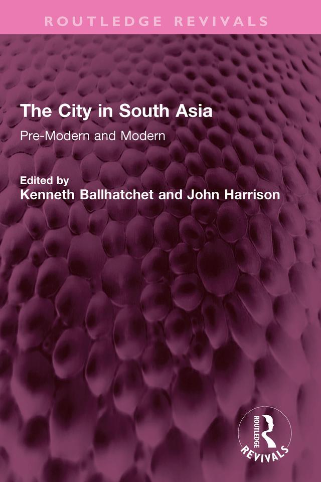The City in South Asia by John Harrison, Kenneth Ballhatchet