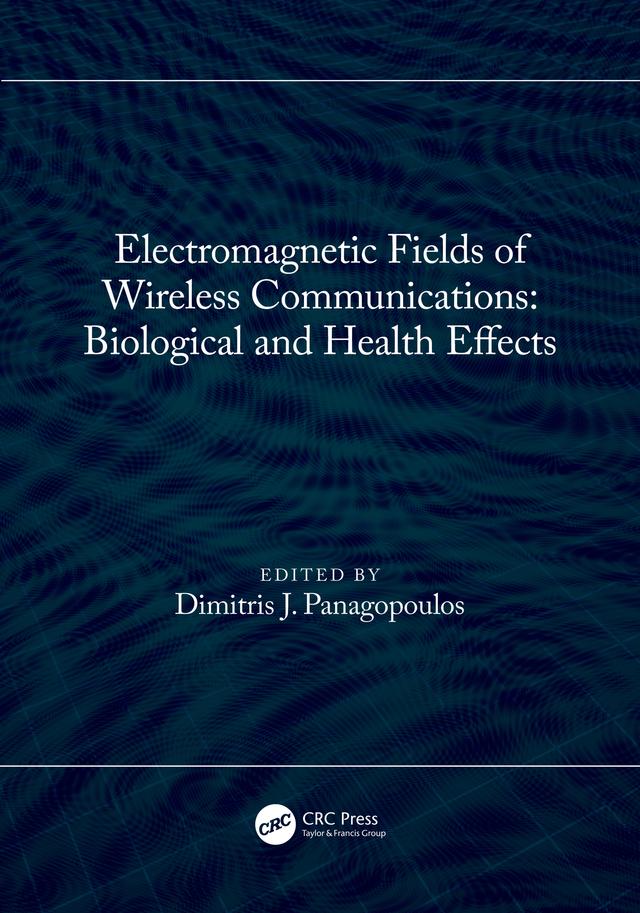 Electromagnetic Fields of Wireless Communications: Biological and Health Effects by Dimitris J. Panagopoulos