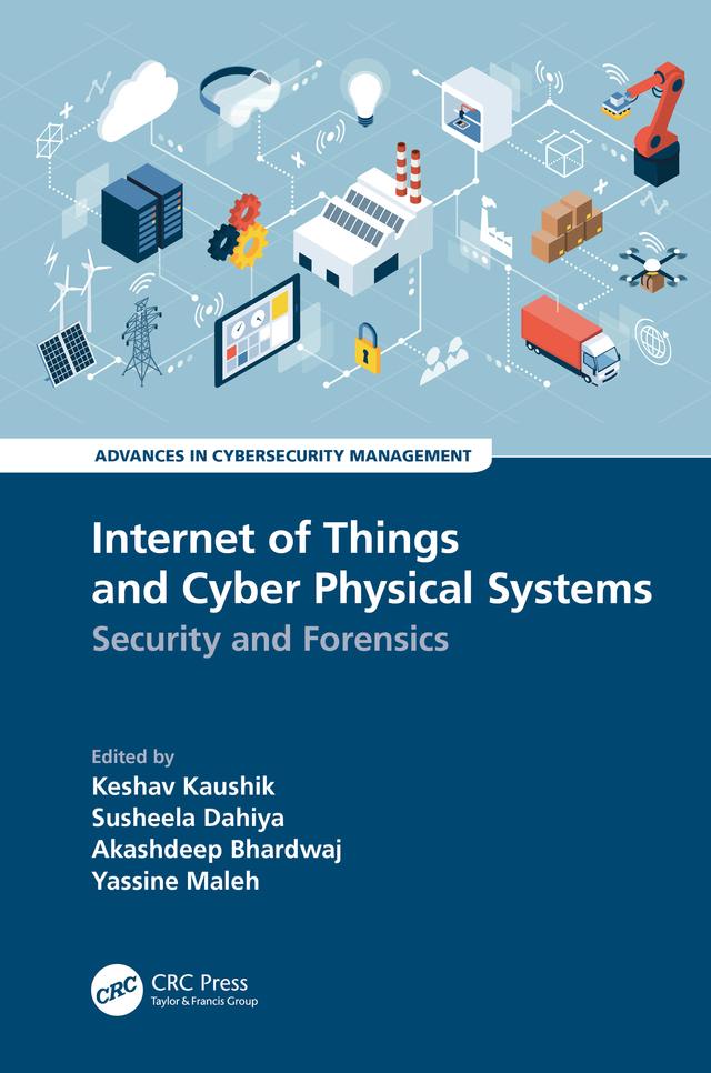 Internet of Things and Cyber Physical Systems by Akashdeep Bhardwaj, Keshav Kaushik, Susheela Dahiya, Yassine Maleh