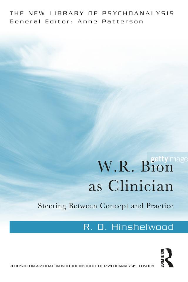 W.R. Bion as Clinician by R. D. Hinshelwood
