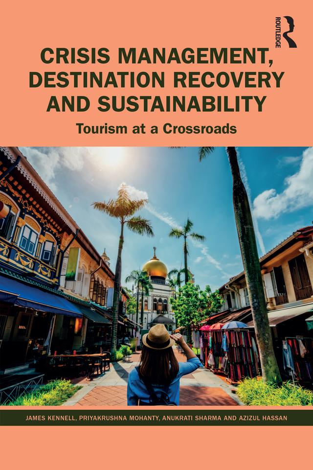 Crisis Management, Destination Recovery and Sustainability by Anukrati Sharma, Azizul Hassan, James Kennell, Priyakrushna Mohanty