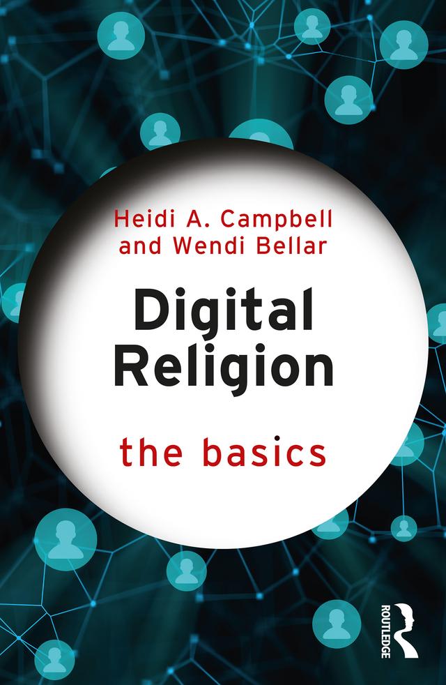 Digital Religion: The Basics by Heidi A. Campbell, Wendi Bellar