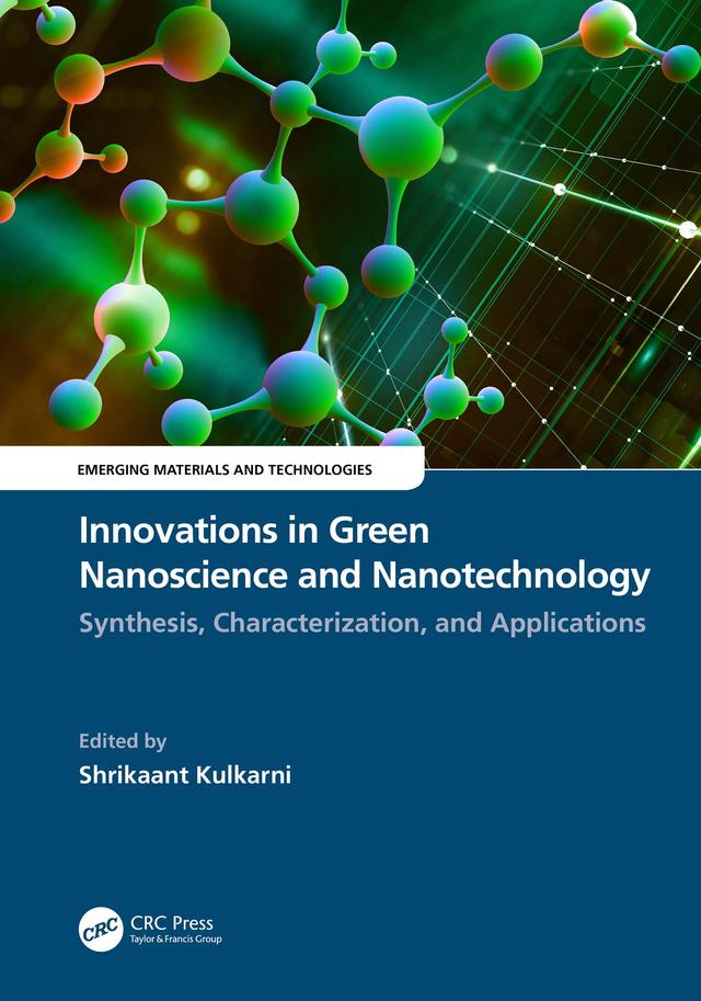 Innovations in Green Nanoscience and Nanotechnology by Shrikaant Kulkarni