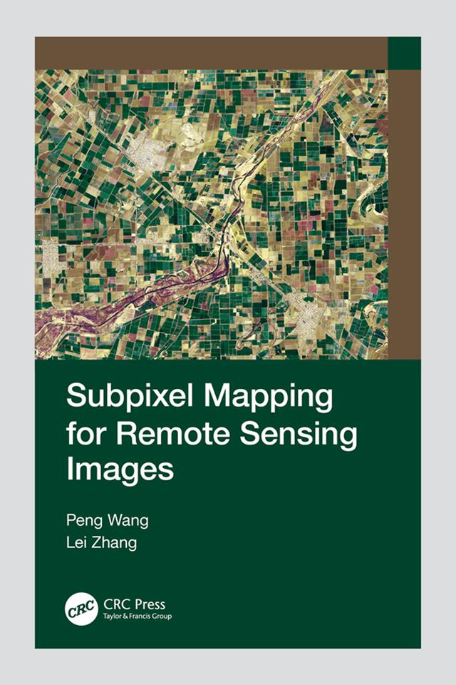 Subpixel Mapping for Remote Sensing Images by Lei Zhang, Peng Wang