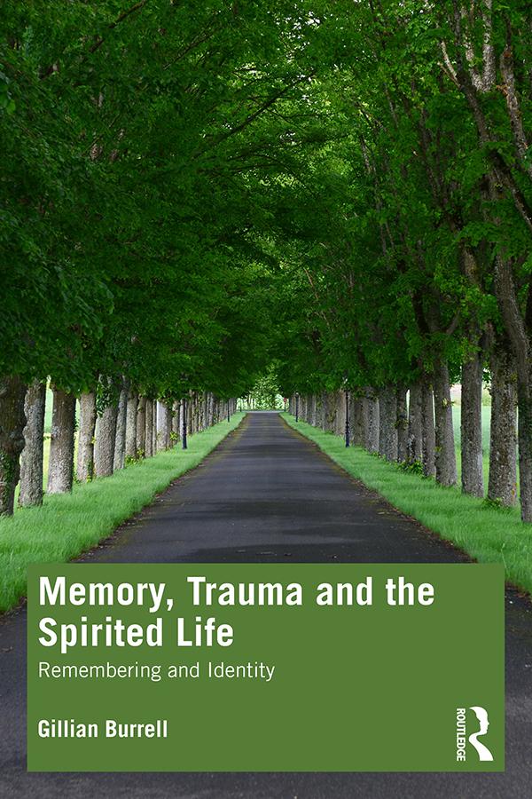 Memory, Trauma and the Spirited Life by Gillian Burrell