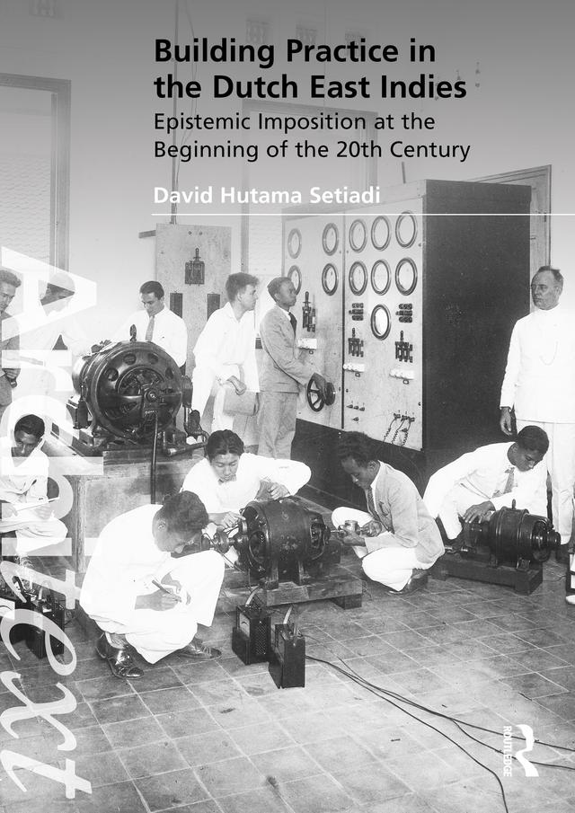 Building Practice in the Dutch East Indies by David Hutama Setiadi