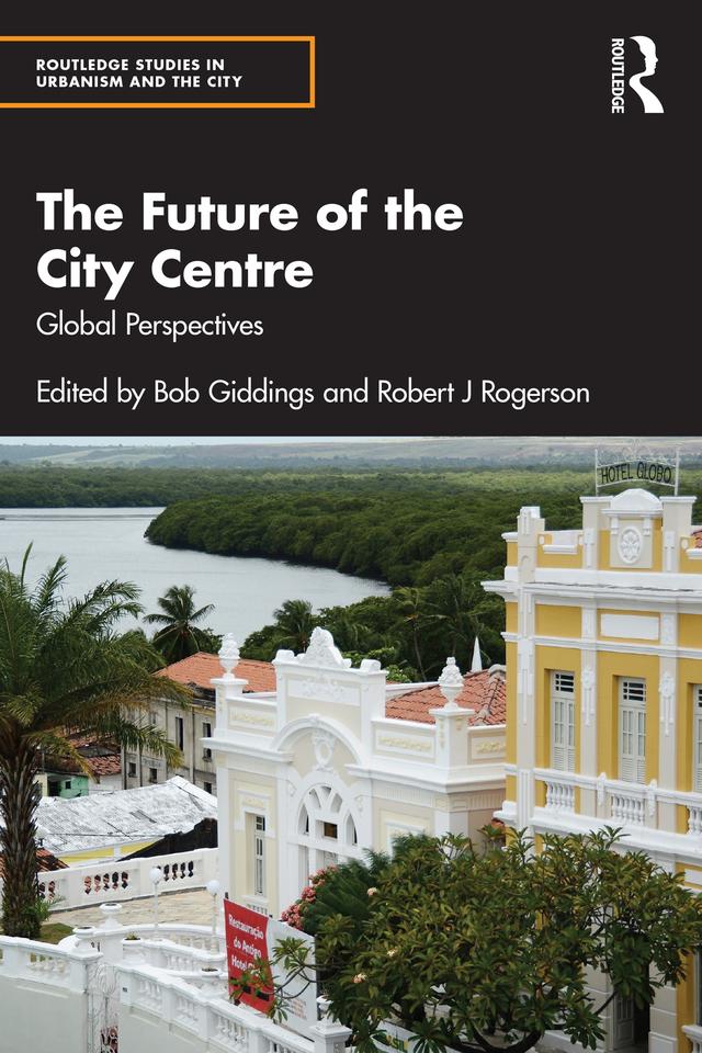 The Future of the City Centre by Bob Giddings, Robert J Rogerson