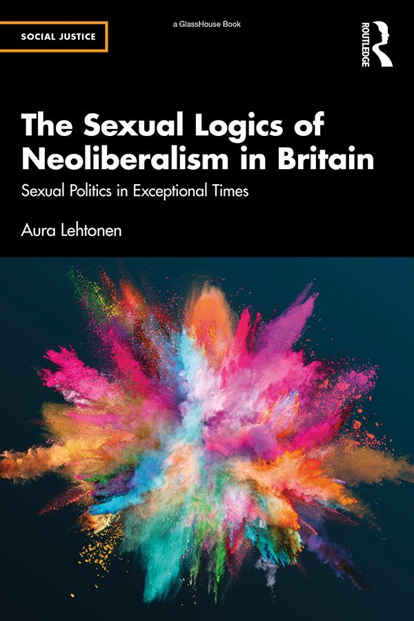 The Sexual Logics of Neoliberalism in Britain by Aura Lehtonen