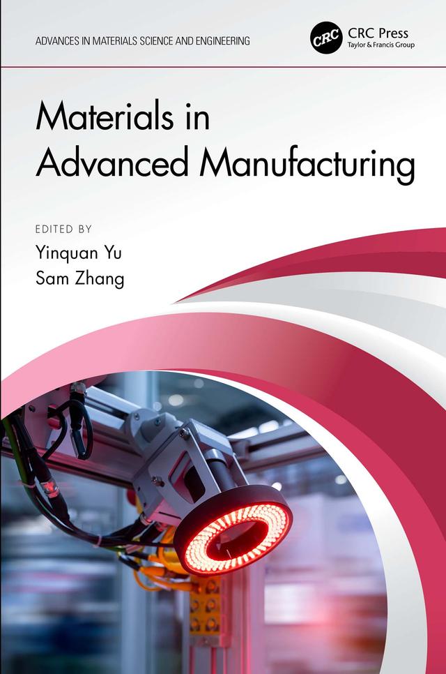 Materials in Advanced Manufacturing by Sam Zhang, Yinquan Yu