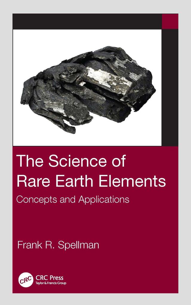 The Science of Rare Earth Elements by Frank R. Spellman