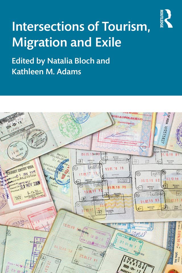 Intersections of Tourism, Migration, and Exile by Kathleen M. Adams, Natalia Bloch