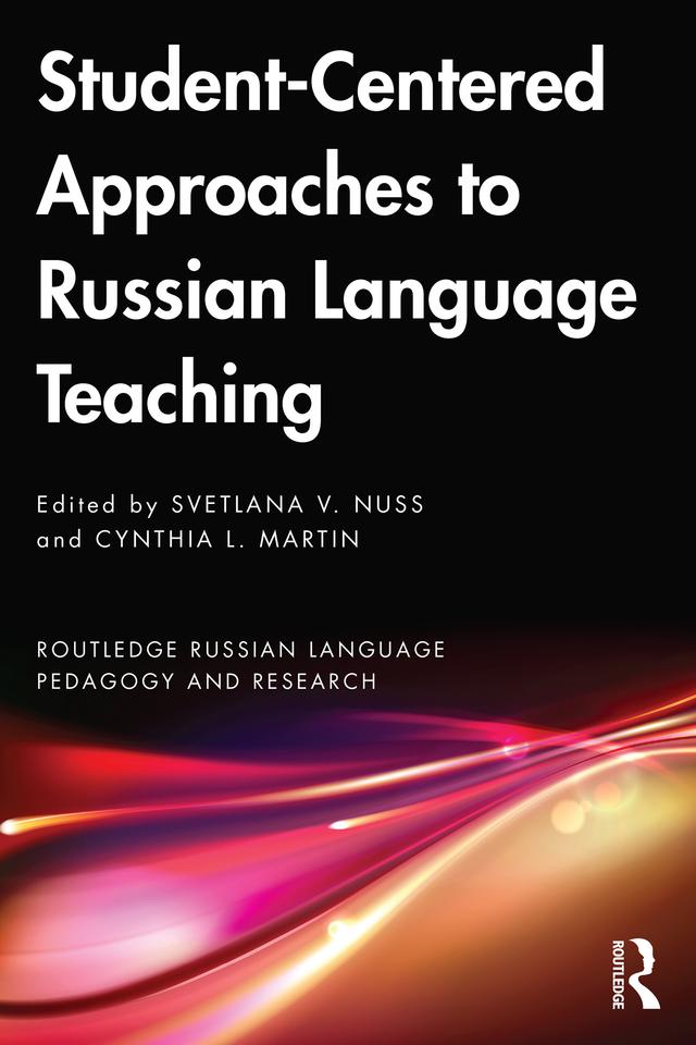Student-Centered Approaches to Russian Language Teaching by Cynthia L. Martin, Svetlana V. Nuss
