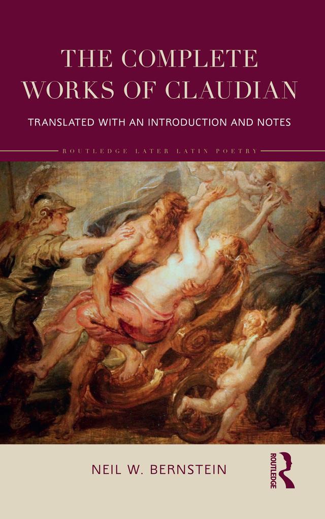 The Complete Works of Claudian by Neil Bernstein