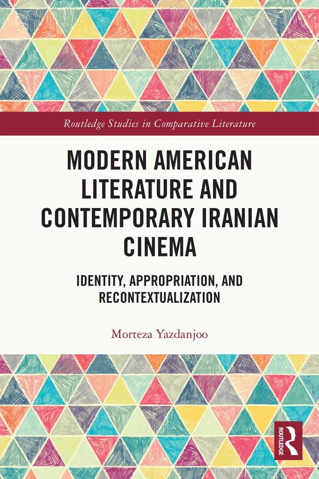 Modern American Literature and Contemporary Iranian Cinema by Morteza Yazdanjoo