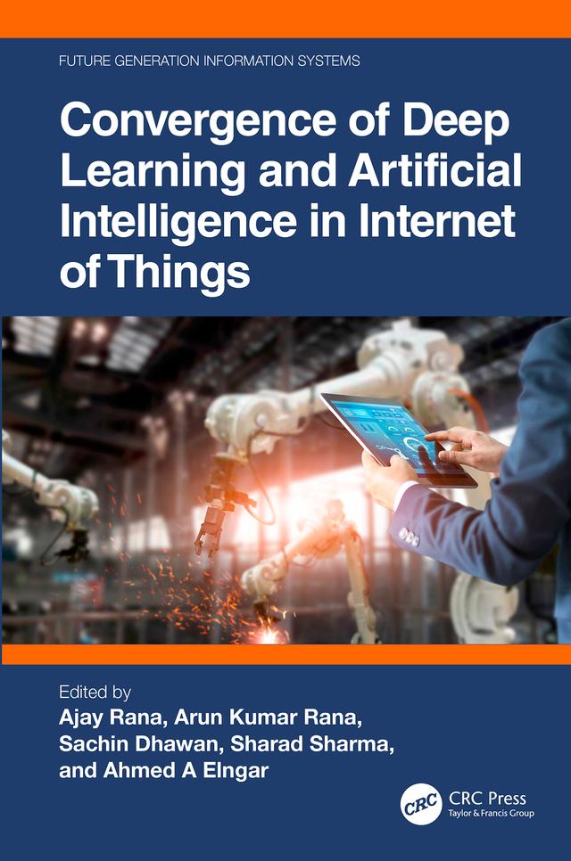 Convergence of Deep Learning and Artificial Intelligence in Internet of Things by Ahmed A Elngar, Ajay Rana, Arun Kumar Rana, Sachin Dhawan, Sharad Sharma