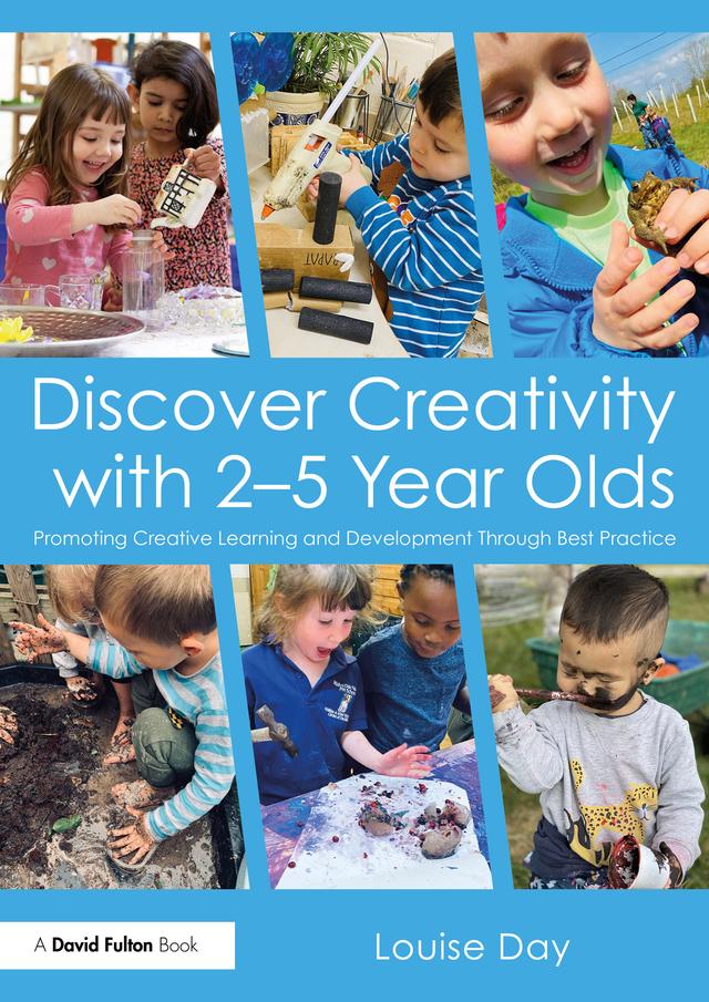 Discover Creativity with 2-5 Year Olds by Louise Day
