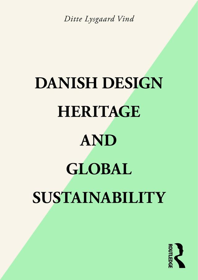 Danish Design Heritage and Global Sustainability by Ditte Lysgaard Vind