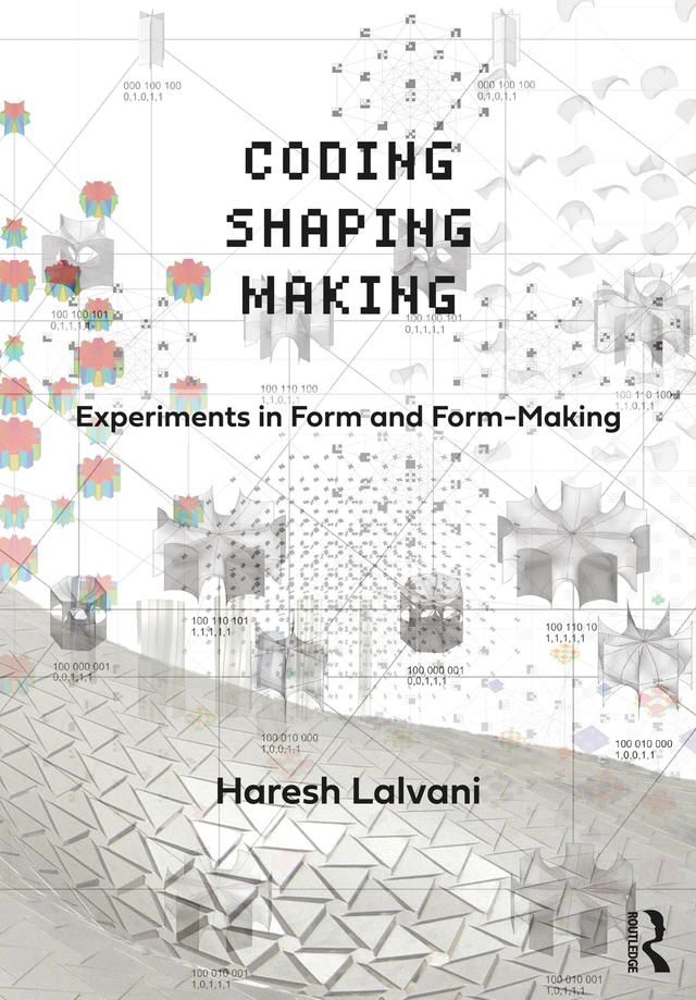 Coding, Shaping, Making by Haresh Lalvani