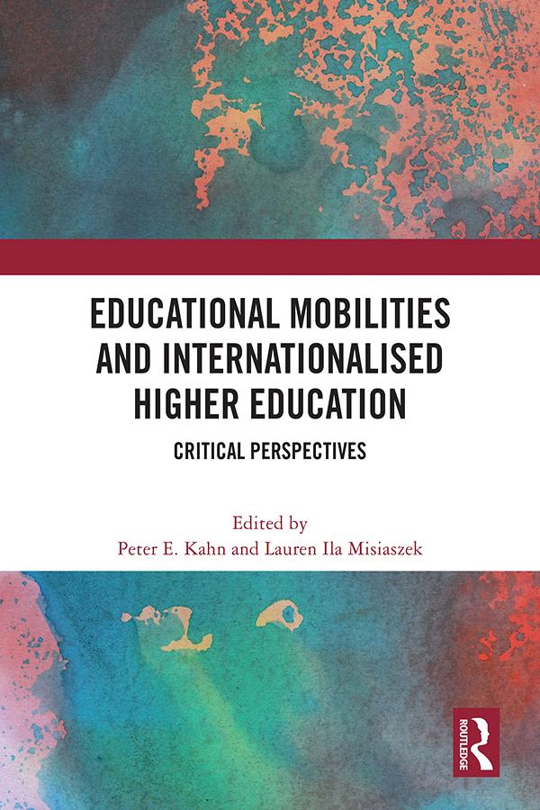 Educational Mobilities and Internationalised Higher Education by Lauren Ila Misiaszek, Peter E. Kahn