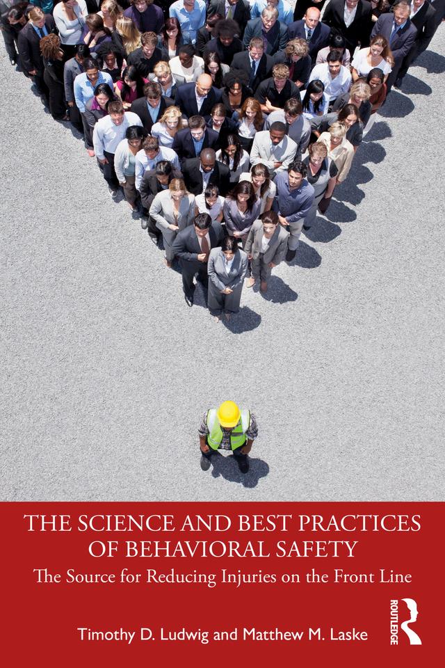 The Science and Best Practices of Behavioral Safety by Matthew M. Laske, Timothy D. Ludwig