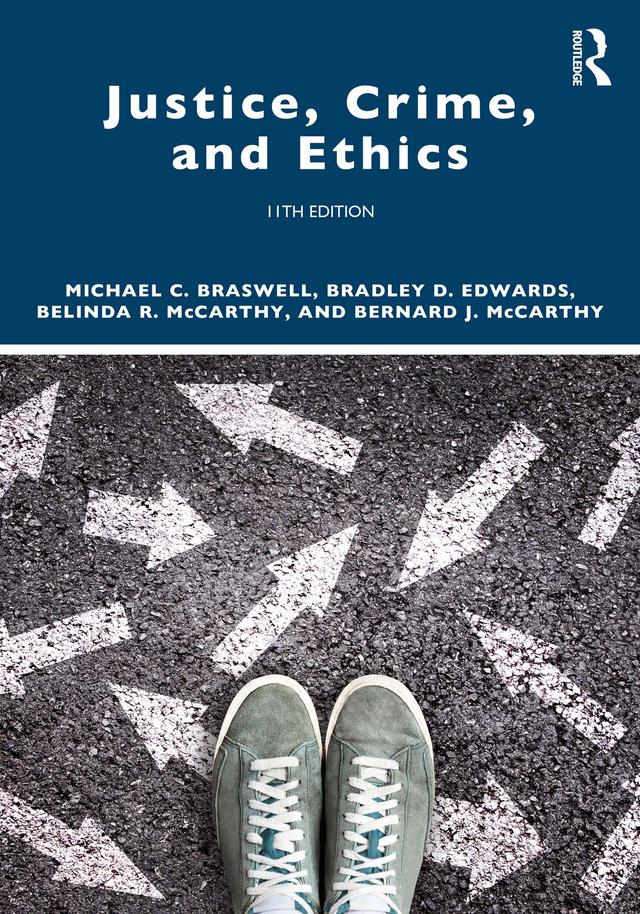 Justice, Crime, and Ethics by Belinda R. McCarthy, Bernard J. McCarthy, Bradley D. Edwards, Michael C. Braswell
