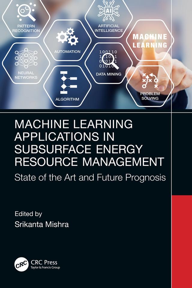 Machine Learning Applications in Subsurface Energy Resource Management by Srikanta Mishra