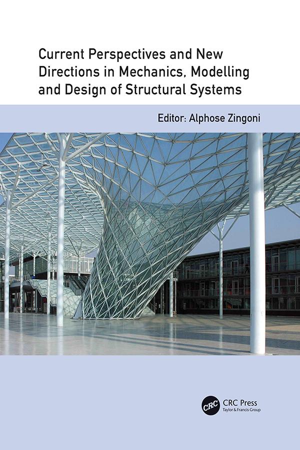 Current Perspectives and New Directions in Mechanics, Modelling and Design of Structural Systems by Alphose Zingoni