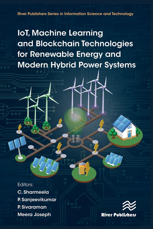 IoT, Machine Learning and Blockchain Technologies for Renewable Energy and Modern Hybrid Power Systems by C. Sharmeela, Meera Joseph, P. Sanjeevikumar, P. Sivaraman