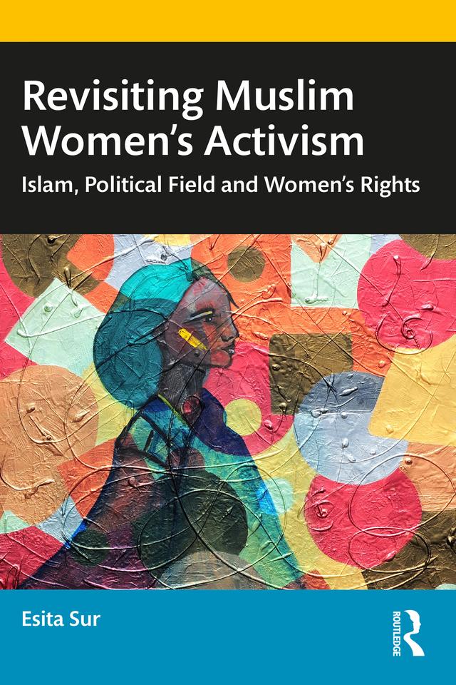 Revisiting Muslim Women’s Activism by Esita Sur