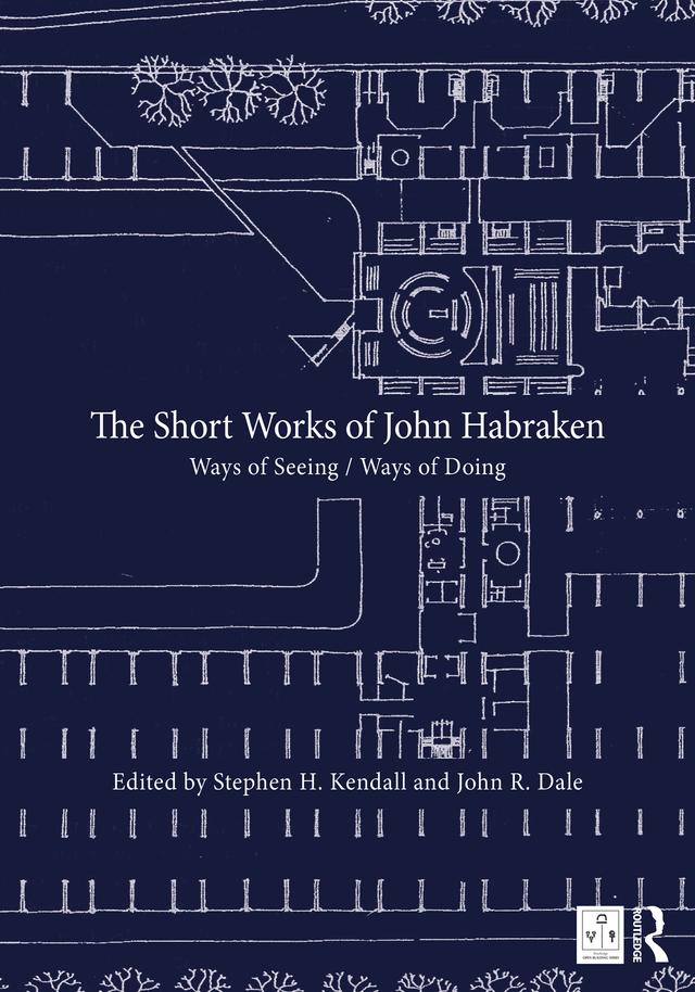 The Short Works of John Habraken by John R. Dale, Stephen H. Kendall