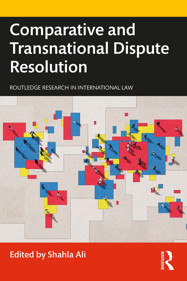 Comparative and Transnational Dispute Resolution by Shahla Ali