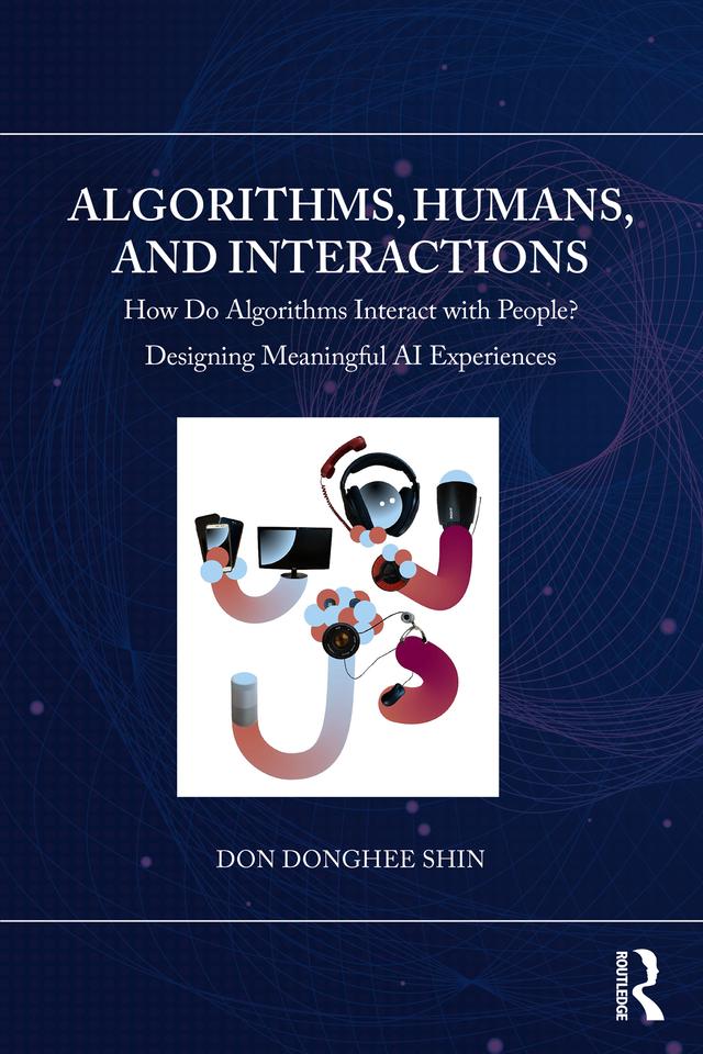Algorithms, Humans, and Interactions by Don Donghee Shin