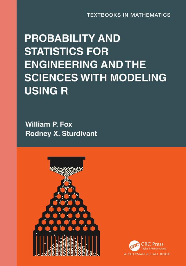 Probability and Statistics for Engineering and the Sciences with Modeling using R by Rodney X. Sturdivant, William P. Fox