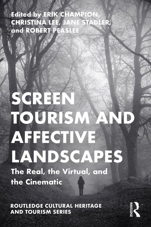 Screen Tourism and Affective Landscapes by Christina Lee, Erik Champion, Jane Stadler, Robert Moses Peaslee