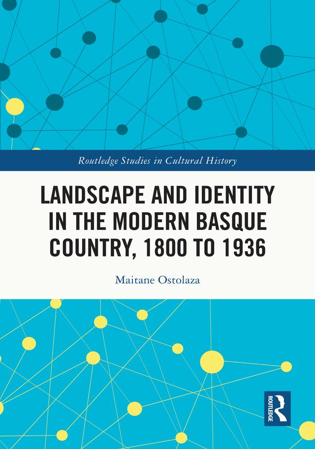 Landscape and Identity in the Modern Basque Country, 1800 to 1936 by Maitane Ostolaza