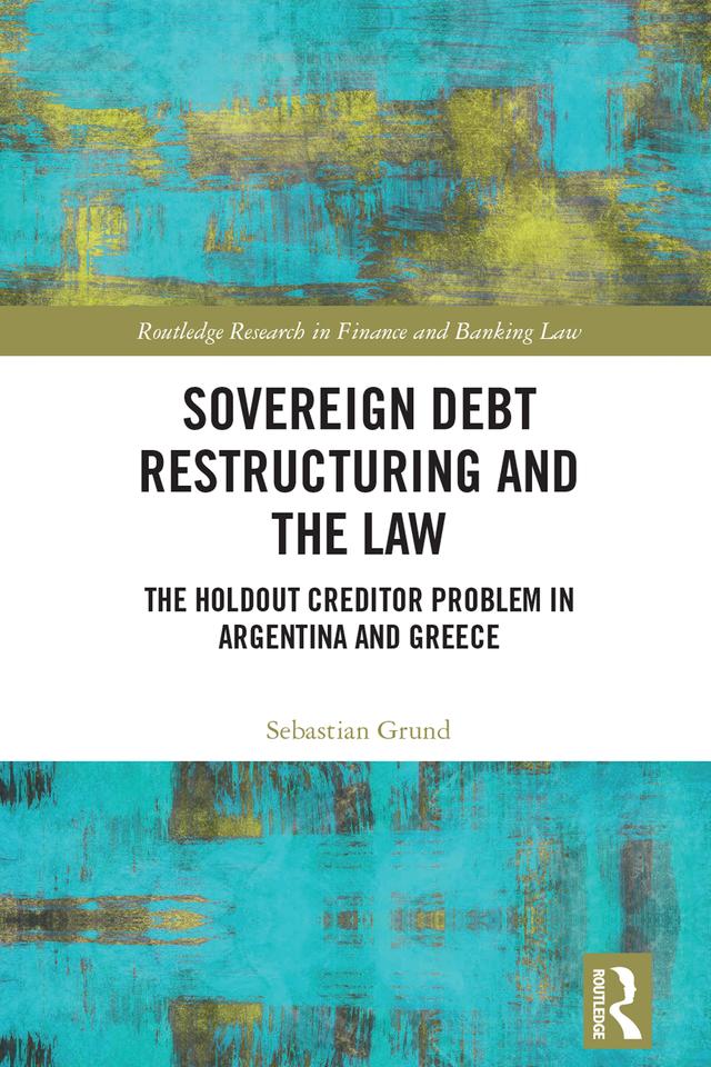 Sovereign Debt Restructuring and the Law by Sebastian Grund